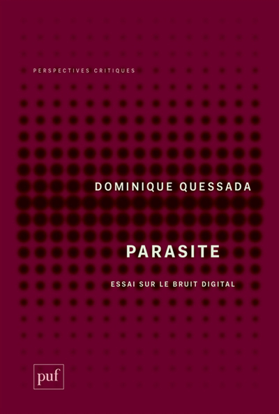 Parasite : essai sur le bruit digital | Quessada, Dominique (Auteur)