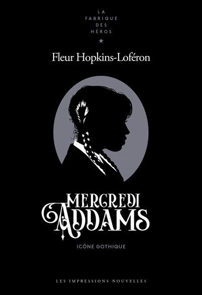 Mercredi Addams : icône gothique | Hopkins-Loféron, Fleur (Auteur)