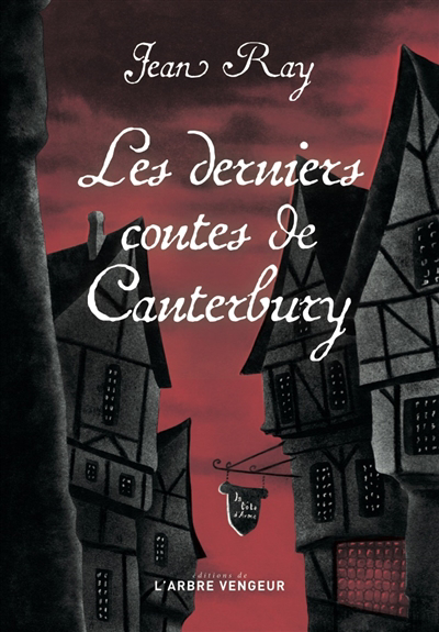 derniers contes de Canterbury : suivi de quatre nouvelles méconnues (Les) | Ray, Jean (Auteur) | Mary, Donatien (Illustrateur)