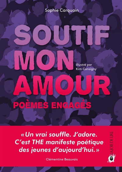 Soutif, mon amour : poèmes engagés | Carquain, Sophie (Auteur) | Consigny, Kim (Illustrateur)