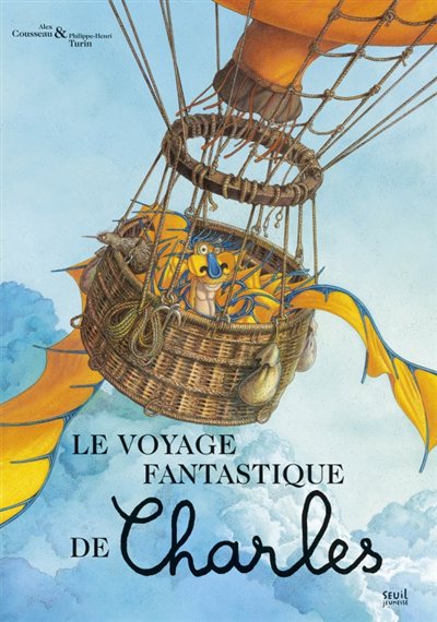 Voyage fantastique de Charles (Le) | Cousseau, Alex (Auteur) | Turin, Philippe-Henri (Illustrateur)