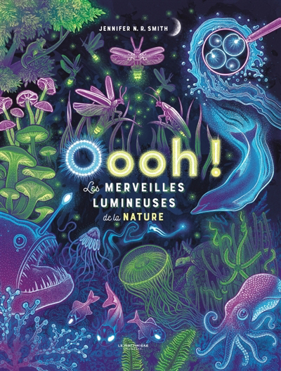 Oooh ! : les merveilles lumineuses de la nature | Smith, Jennifer N.R.