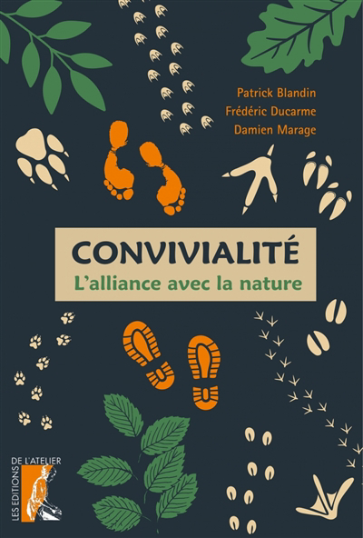Convivialité : l'alliance avec la nature | Blandin, Patrick (Auteur) | Ducarme, Frédéric (Auteur) | Marage, Damien (Auteur)