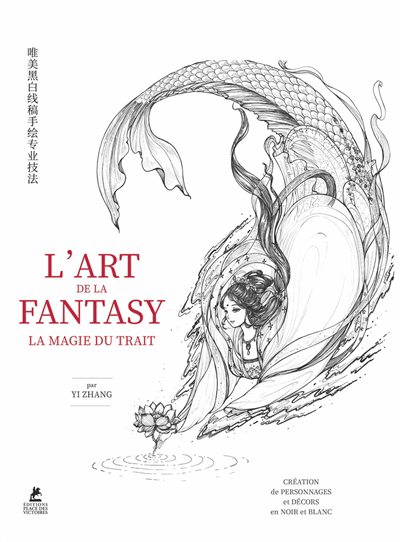 Art de la fantasy (L') : la magie du trait : création de personnages et décors en noir et blanc | Yi, Zhang