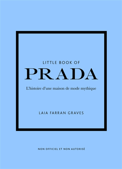 Little book of Prada : l'histoire d'une maison de mode mythique : non officiel et non autorisé | Graves, Laia Farran, Farran
