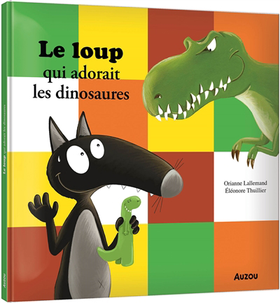 Loup qui adorait les dinosaures (Le) | Lallemand, Orianne (Auteur) | Thuillier, Eléonore (Illustrateur)