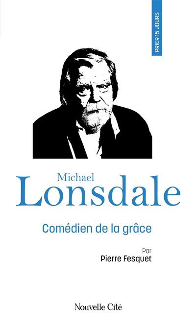 Prier 15 jours avec Michael Lonsdale | Fesquet, Pierre
