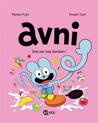 Avni T.06 - Une vie rose bonbon ! | Pujol, Romain (Auteur) | Caut, Vincent (Illustrateur)