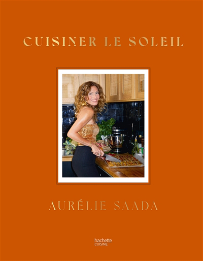 Cuisiner le soleil | Saada, Aurélie (Auteur)
