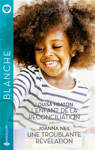Blanche - L'enfant de la réconciliation ; Une troublante révélation | Heaton, Louisa | Neil, Joanna