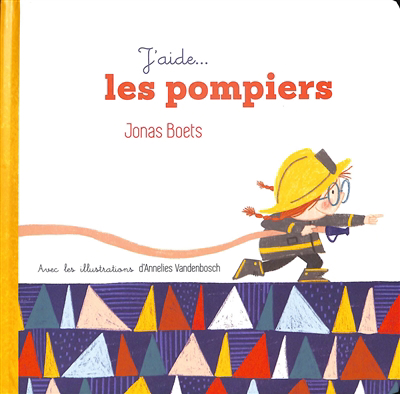 J'aide... les pompiers | Boets, Jonas (Auteur) | Vandenbosch, Annelies (Illustrateur)
