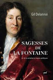 Sagesses de La Fontaine : art de la variation et leçons politiques | Delannoi, Gil