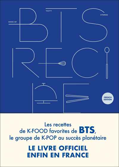 BTS recipe book : les recettes de k-food favorites de BTS, le groupe de k-pop au succès planétaire : le livre officiel enfin en France | Collectif