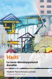 Haïti : Le sous-développement durable | Lovinski, Vladimir Pierre Antoine (Auteur)