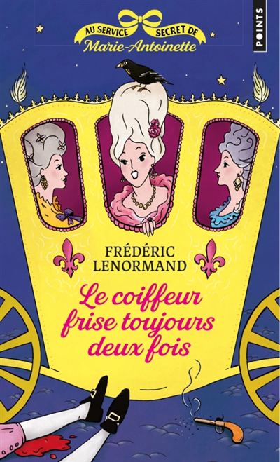 Au service secret de Marie-Antoinette T.06 - Le coiffeur frise toujours deux fois | Lenormand, Frédéric
