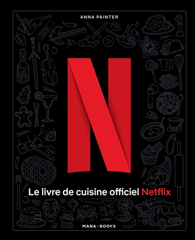 Livre de cuisine officiel Netflix (Le) | Painter, Anna