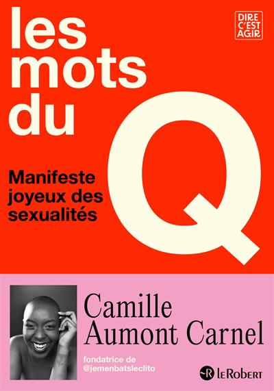 Mots du Q (Les) : Manifeste joyeux des sexualités | Aumont-Carnel, Camille