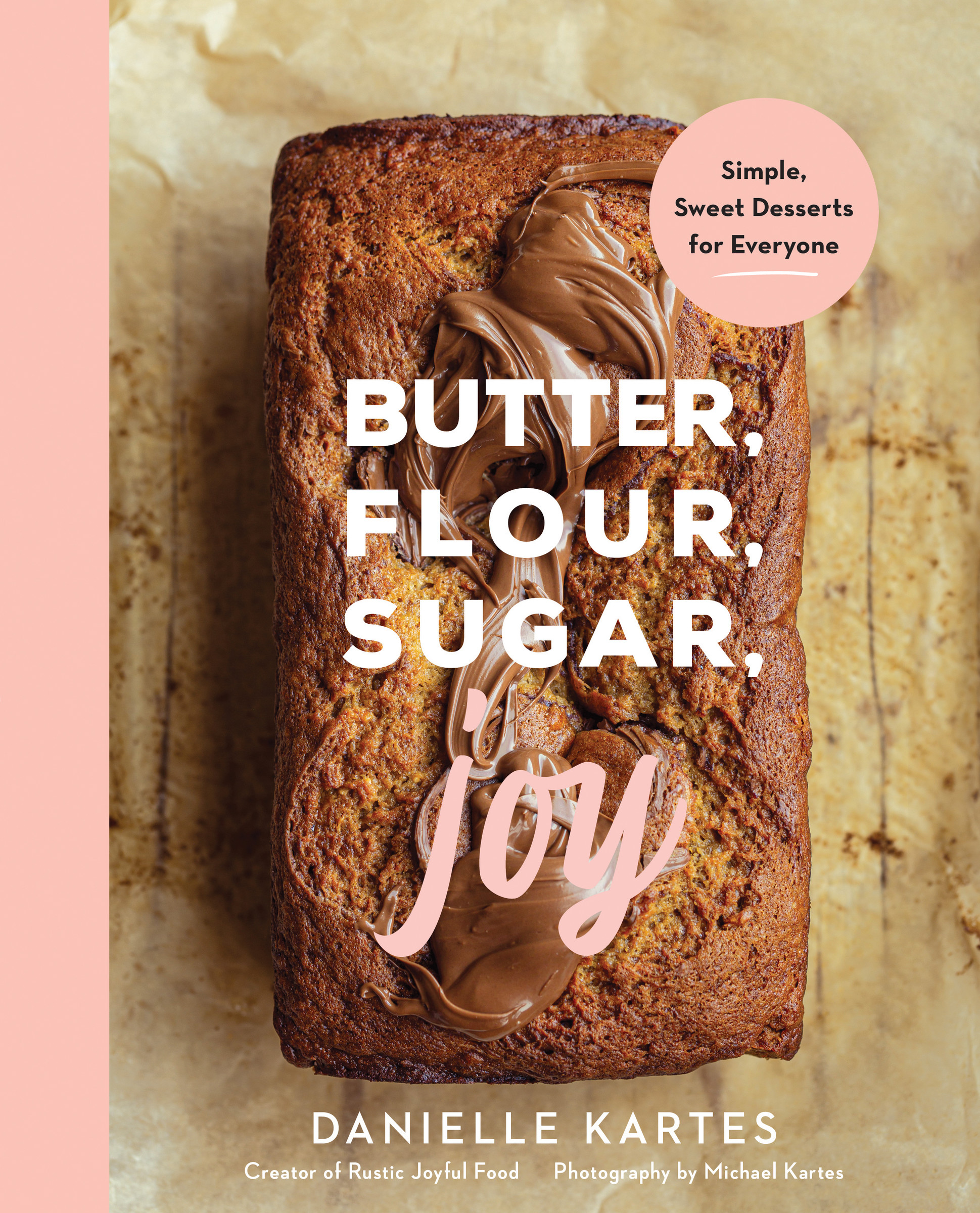 Butter, Flour, Sugar, Joy : Simple Sweet Desserts for Everyone | Kartes, Danielle (Auteur)