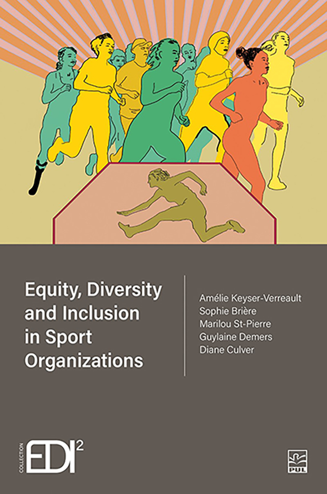 Equity, Diversity and Inclusion in Sport Organizations | Brière, Sophie (Auteur) | Keyser-Verreault, Amélie (Auteur) | Marilou, St-Pierre (Auteur) | Guylaine, Demers (Auteur) | Diane, Culver (Auteur) | LeBlanc, Catriona (Auteur)