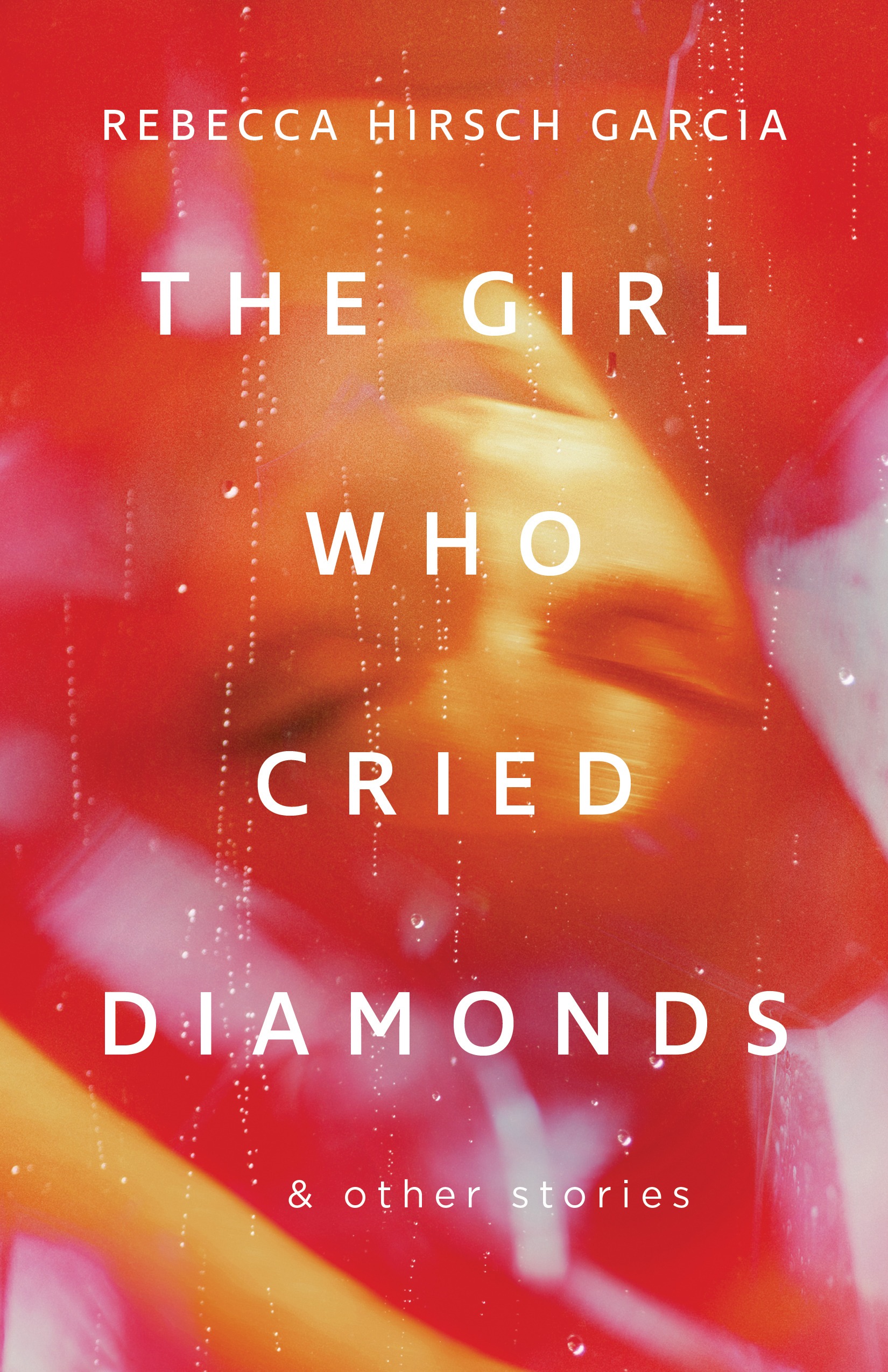 The Girl Who Cried Diamonds &amp; Other Stories | Garcia, Rebecca Hirsch (Auteur)