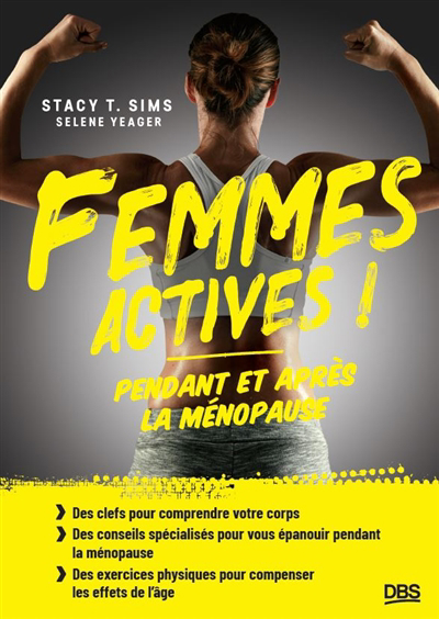 Femmes actives ! : pendant et après la ménopause | Sims, Stacy T. (Auteur) | Yeager, Selene (Auteur)
