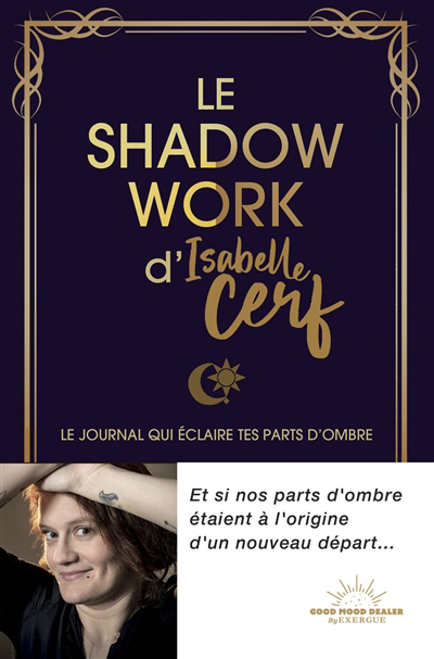 Le shadow work d'Isabelle Cerf : le journal qui éclaire tes parts d'ombre | Cerf, Isabelle (Auteur)