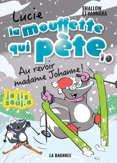 Lucie la mouffette qui pète T.10 -  Au revoir madame Johanne ! | Shallow (Auteur) | Vannara (Illustrateur)