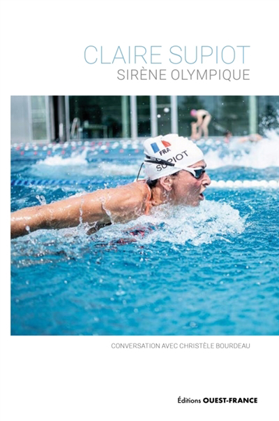 Claire Supiot : sirène olympique : conversation avec Christèle Bourdeau | 