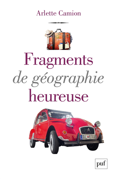 Fragments de géographie heureuse | Camion, Arlette (Auteur)