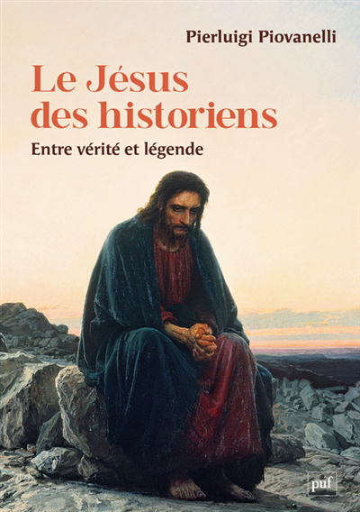 Jésus des historiens : entre vérité et légende (Le) | Piovanelli, Pierluigi (Auteur)