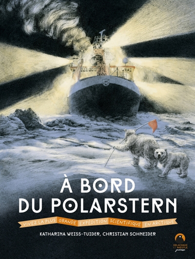 A bord du Polarstern : vivez la plus grande expédition scientifique en Arctique | Weiss-Tuider, Katharina (Auteur) | Schneider, Christian (Auteur)