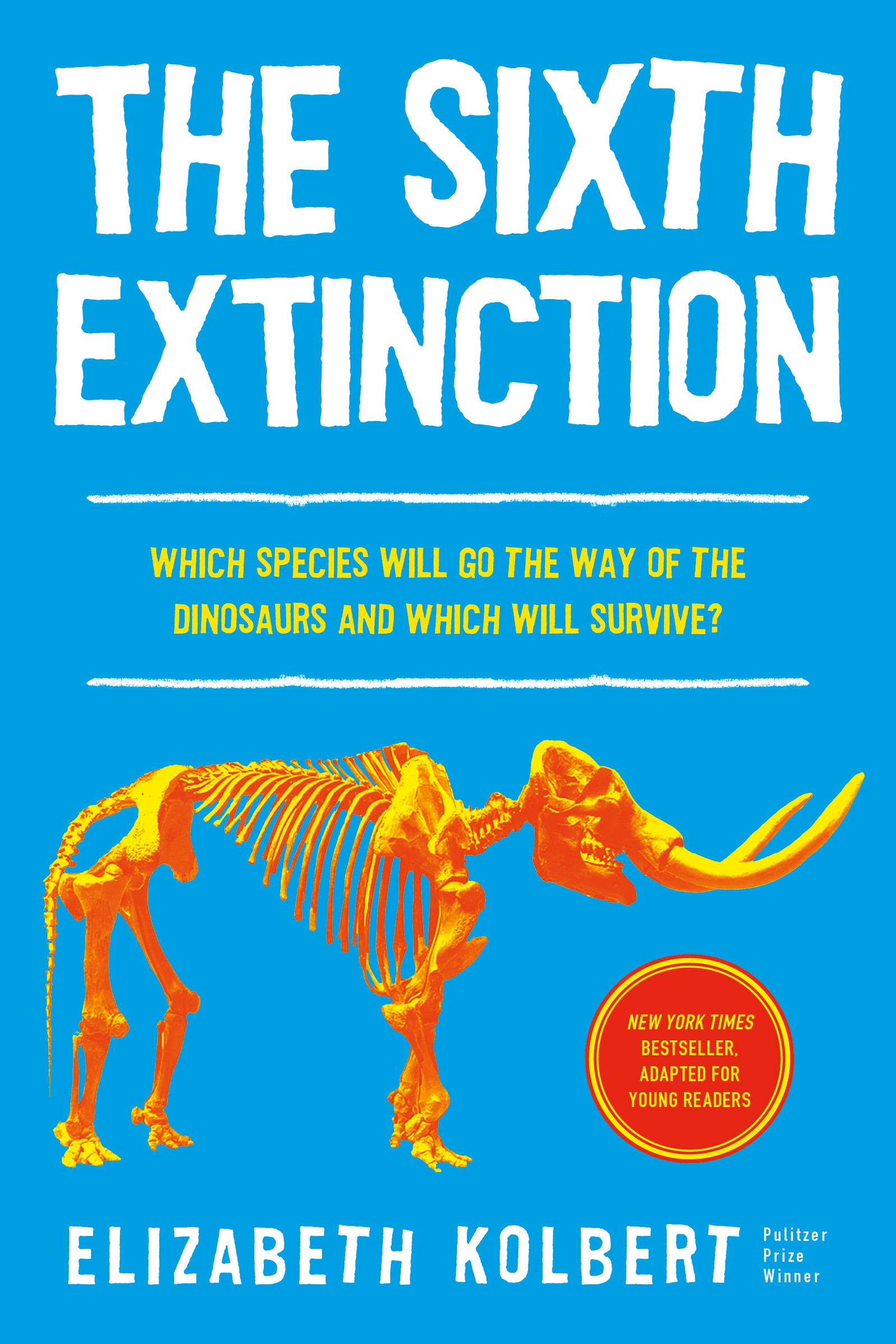 The Sixth Extinction (young readers adaptation) : An Unnatural History | Kolbert, Elizabeth (Auteur)