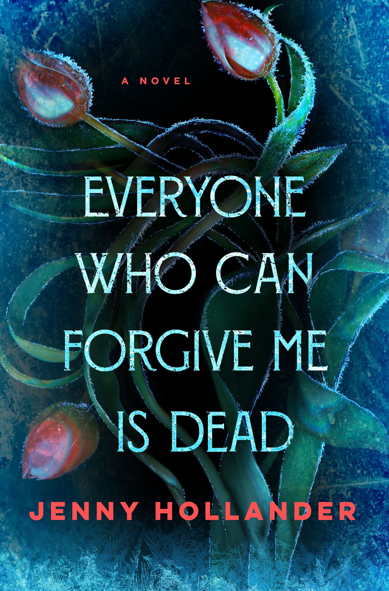 Everyone Who Can Forgive Me Is Dead : A Novel | Hollander, Jenny (Auteur)
