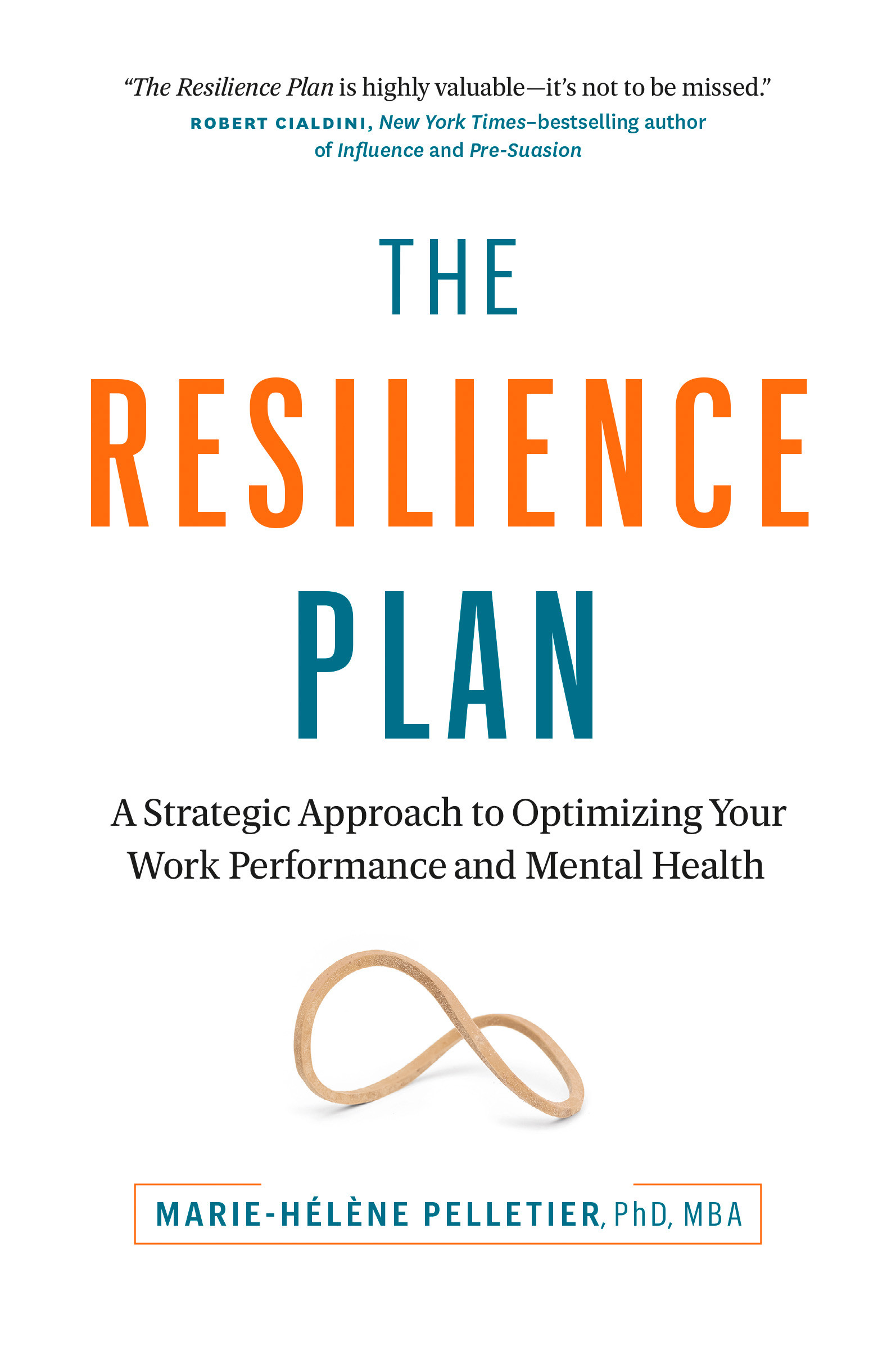 The Resilience Plan : A Strategic Approach to Optimizing Your Work Performance and Mental Health | Pelletier, PhD, MBA Marie-Helene (Auteur)