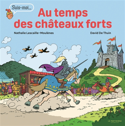 Au temps des châteaux des châteaux forts | Lescaille, Nathalie (Auteur) | De Thuin, David (Illustrateur)