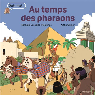Au temps des pharaons | Lescaille, Nathalie (Auteur) | Junier, Arthur (Illustrateur)