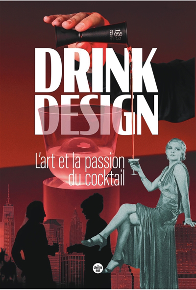 Drink design : l'art et la passion du cocktail | 