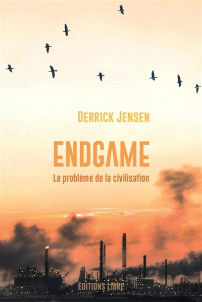 Endgame - Le problème de la civilisation | Jensen, Derrick
