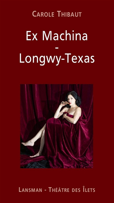 Ex machina ; Longwy-Texas | Thibaut, Carole