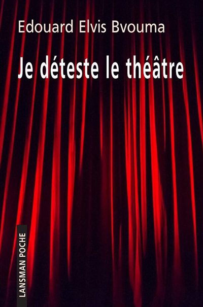 Je déteste le théâtre | Bvouma, Edouard Elvis