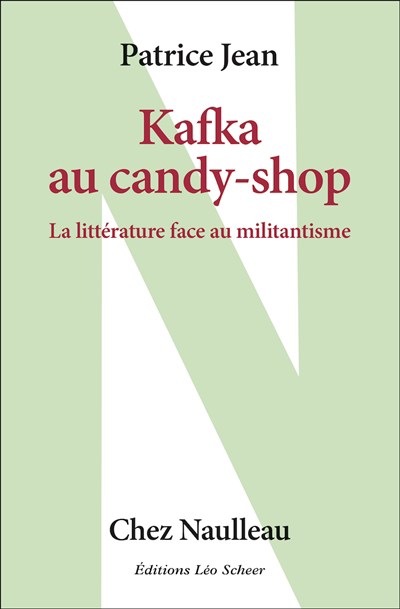 Kafka au candy-shop : la littérature face au militantisme | Jean, Patrice