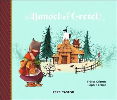 Hansel et Gretel | Lebot, Sophie