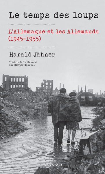 Le temps des loups : l'Allemagne et les Allemands (1945-1955) | Ja¨hner, Harald