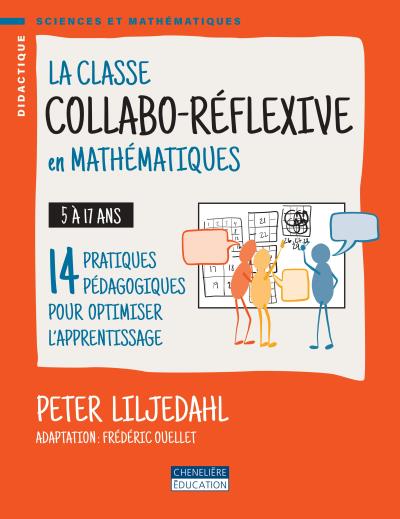 Classe collabo-réflexive en mathématiques (La) : 14 pratiques pédagogiques pour optimiser l'apprentissage | Liljedahl, Peter