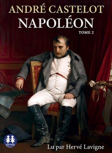 Napoléon - Tome 2 | castelot, andré