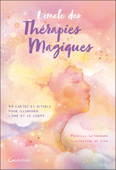 L'oracle des thérapies magiques : 44 cartes et rituels pour illuminer l'âme et le corps | Luthringer, Priscilla (Auteur) | Lynä (Illustrateur)