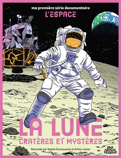 Ma première série documentaire : l'espace - La lune | Dussaussois, Sophie (Auteur) | Junier, Arthur (Illustrateur)