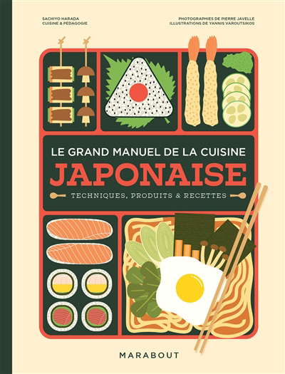 grand manuel de la cuisine japonaise : comprendre, apprendre & maîtriser (Le) | Harada, Sachiyo (Auteur) | Varoutsikos, Yannis (Illustrateur)