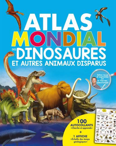 Atlas mondial des dinosaures et autres animaux disparus | Therrien, François (Auteur) | Gilbert, Sarah (Auteur) | Villeneuve, Mylène (Illustrateur)