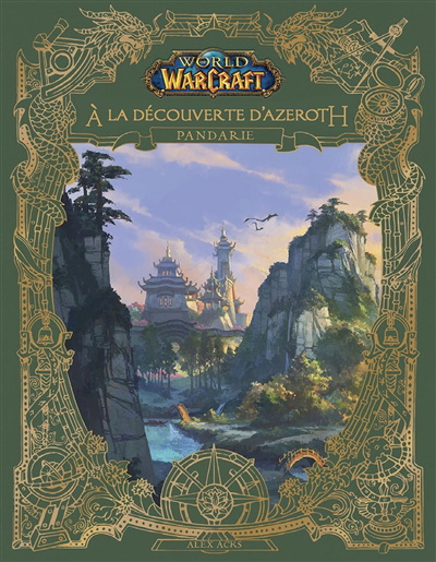 World of Warcraft - A la découverte d'Azeroth : Pandarie | Acks, Alex (Auteur)